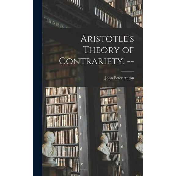 Aristotle's Theory of Contrariety. --, (Hardcover)