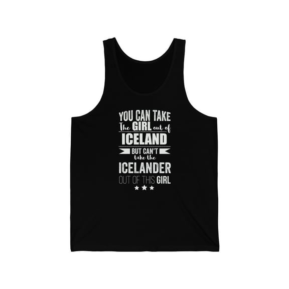 Can't take the Icelandic Pride out Girl Unisex Tank Top XS-2XL Icelander