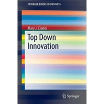 SpringerBriefs in Business Top Down Innovation, (Paperback)