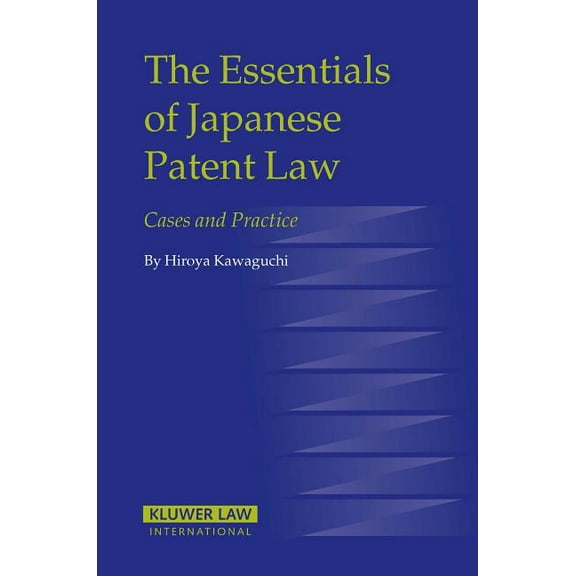 Eiss/Kluwer Law International Series The Essentials of Japanese Patent Law: Cases and Practice, (Hardcover)