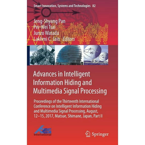 Smart Innovation, Systems and Technologi Advances in Intelligent Information Hiding and Multimedia Signal Processing: Proceedings of the Thirteenth International, Book 82, (Hardcover)