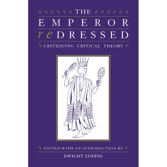 The Emperor Redressed : Critiquing Critical Theory (Edition 1) (Paperback)