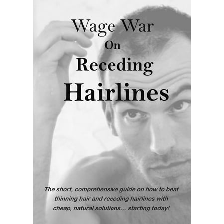 Wage War on Receding Hairlines - eBook (Best Way To Treat Receding Hairline)