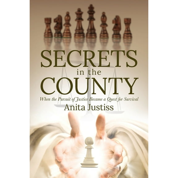 Secrets in the County: When the Pursuit of Justice Became a Quest for Survival, (Paperback)