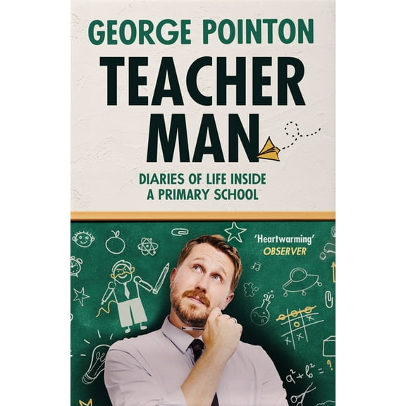 Teacher Man: Diaries of Life Inside a Primary School, (Paperback)