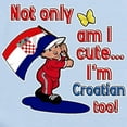 thumbnail image 2 of CafePress - Not Only Am I Cute I'm Croatian Too! Infant Bodysu - Baby Light Bodysuit, Size Newborn - 24 Months, 2 of 4