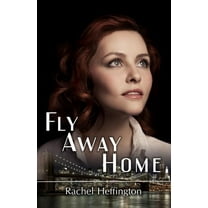 Fly Away Home Paperback 0615948014 9780615948010 Rachel Heffington ...