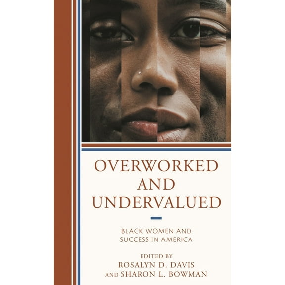 Overworked and Undervalued: Black Women and Success in America, (Paperback)