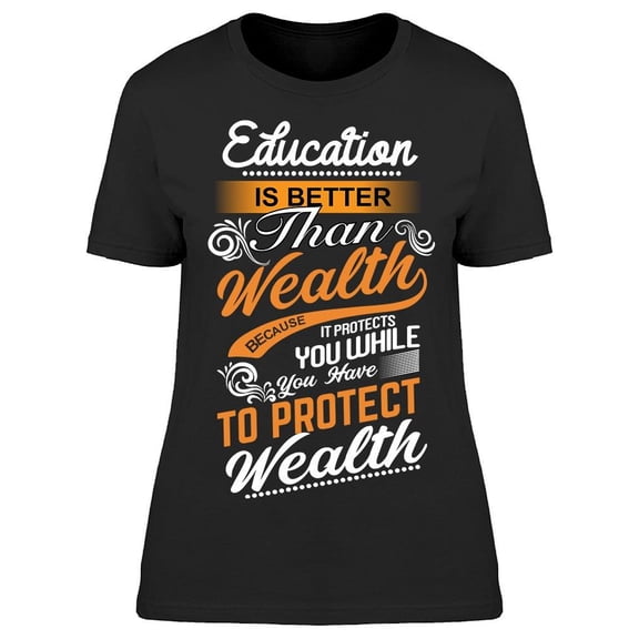 Education Is Better Than Wealth Women's T-shirt