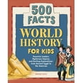 thumbnail image 2 of History Facts for Kids World History for Kids: 500 Facts, (Paperback), 2 of 2