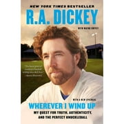 Pre-Owned Wherever I Wind Up: My Quest for Truth, Authenticity, and the Perfect Knuckleball (Paperback 9780452299016) by R a Dickey, Wayne Coffey