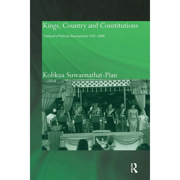 Kings, Country and Constitutions: Thailand's Political Development 1932-2000, (Paperback)