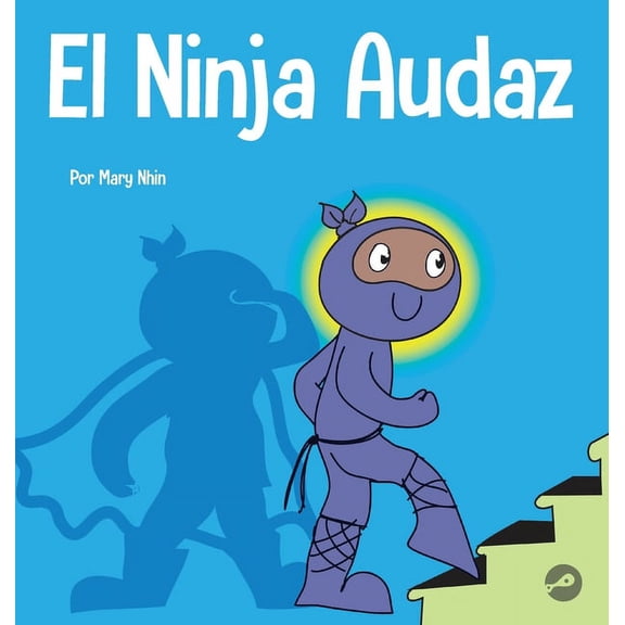 Ninja Life Hacks Spanish El Ninja Audaz: Un libro para niÃ±os sobre el establecimiento de metas, Book 6, (Hardcover)