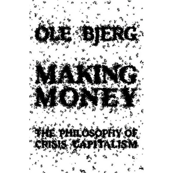Making Money : The Philosophy of Crisis Capitalism (Paperback)