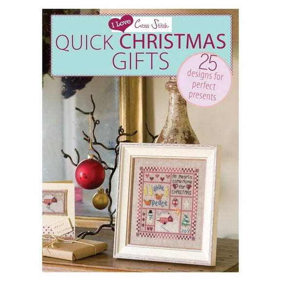 I Love Cross Stitch I Love Cross Stitch - Quick Christmas Gifts: 25 Designs for Perfect Presents, (Paperback)