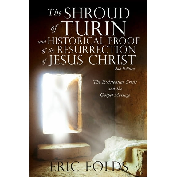 The Shroud of Turin and Historical Proof of the Resurrection of Jesus Christ, (Paperback)