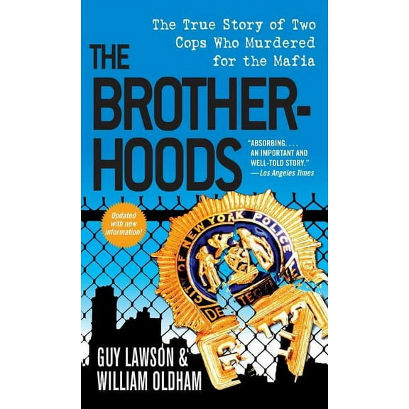 The Brotherhoods: The True Story of Two Cops Who Murdered for the Mafia, (Paperback)