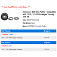 thumbnail image 2 of Accessory Belt Idler Pulley - Compatible with 2012 - 2014 Volkswagen Touareg 3.0L V6 2013, 2 of 2