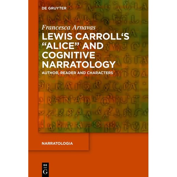 Narratologia Lewis Carroll's Alice and Cognitive Narratology: Author, Reader and Characters, Book 73, (Paperback)