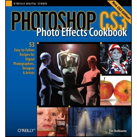 Photoshop Cs3 Photo Effects Cookbook: 53 Easy-To-Follow Recipes for Digital Photographers, Designers, and Artists (Paperback)