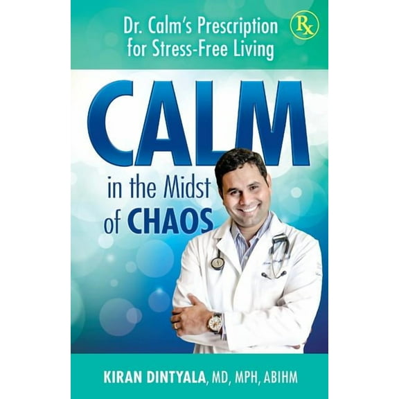 Calm in the Midst of Chaos: Dr. Calm's Prescription for Stress-Free Living, (Paperback)