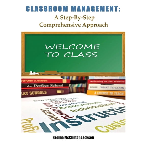 Classroom Management by Rmj: A Step-By-Step Comprehensive Approach, (Paperback)