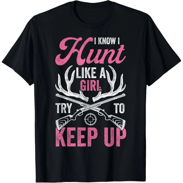 Camiseta de Caza para Mujeres, Sé que Cazo Como una Cazadora - Playera para Mujer