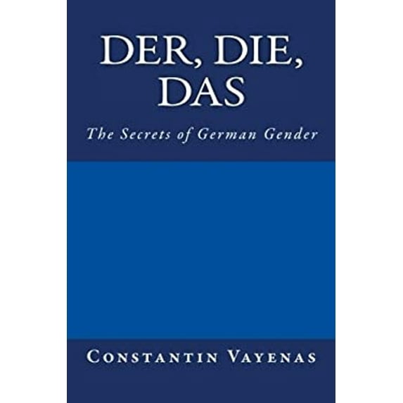 Pre-Owned Der, Die, Das: The Secrets of German Gender (Paperback) 3952481009 9783952481004
