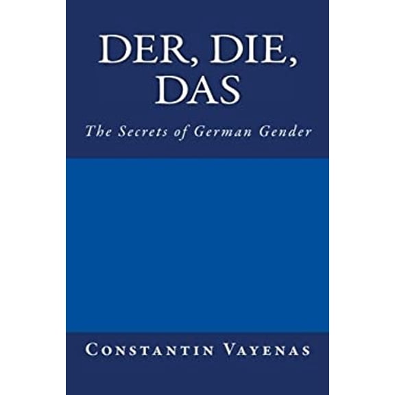 Pre-Owned Der, Die, Das: The Secrets of German Gender (Paperback) 3952481009 9783952481004