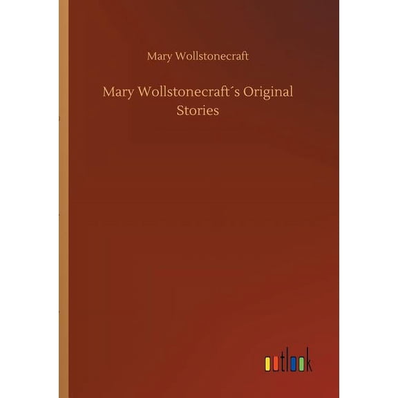 Mary Wollstonecraft´s Original Stories (Paperback)