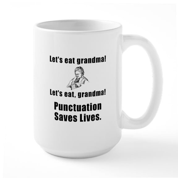CafePress - Lets Eat Grandma! Large Mug - 15 oz Ceramic Large White Nolvety Mug