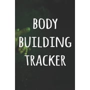 Body Building Tracker : The perfect way to record your gains in the gym - record over 100 weeks of workouts - ideal gift for anyone who loves the gym! (Paperback)