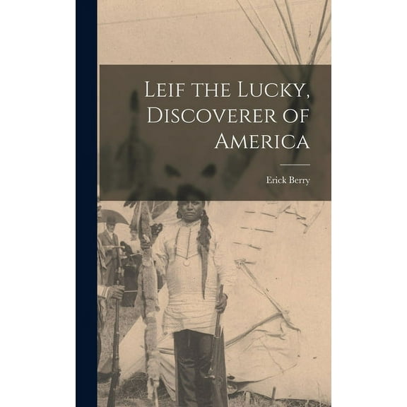 Leif the Lucky, Discoverer of America, (Hardcover)