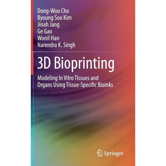 3D Bioprinting: Modeling in Vitro Tissues and Organs Using Tissue-Specific Bioinks, (Hardcover)