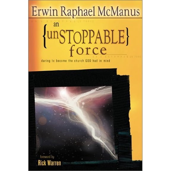 Pre-Owned An Unstoppable Force: Daring to Become the Church God Had in Mind (Hardcover) 0764423061 9780764423062