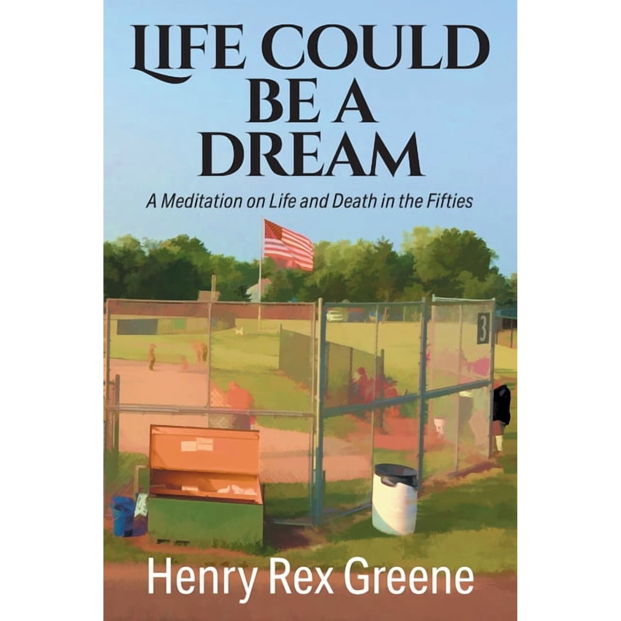Life Could be a Dream: A Meditation on Life and Death in the Fifties (Paperback)