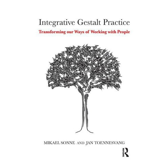 Integrative Gestalt Practice: Transforming Our Ways of Working with People, (Paperback)