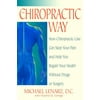 The Chiropractic Way: How Chiropractic Care Can Stop Your Pain and Help You Regain Your Health Without Drugs or Surgery [Paperback - Used]