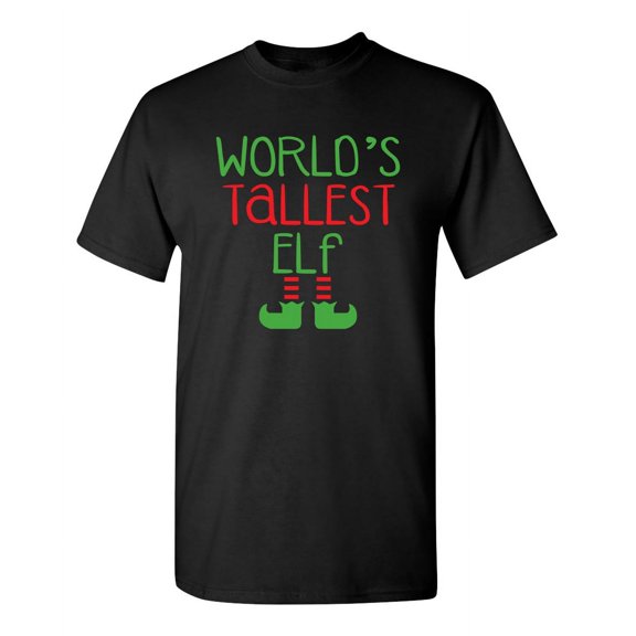 World's Tallest Elf Sarcastic Humor Graphic Novelty Funny Tall T Shirt