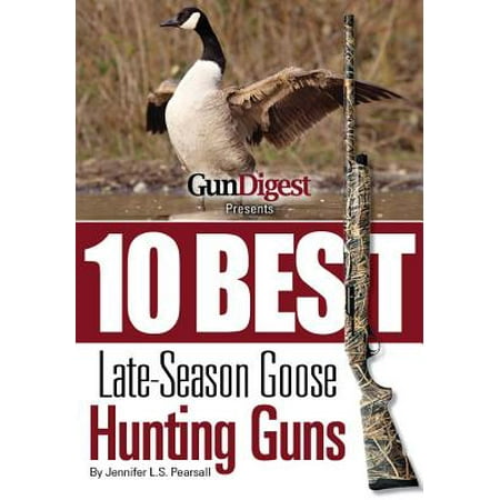 Gun Digest Presents 10 Best Late-Season Goose Guns -
