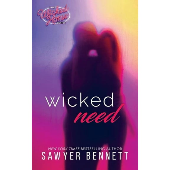 Wicked Need (Paperback) by Sawyer Bennett