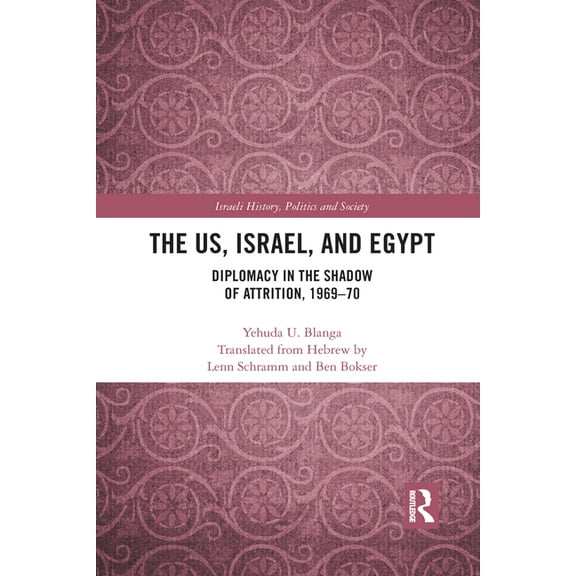 Israeli History, Politics and Society The US, Israel, and Egypt: Diplomacy in the Shadow of Attrition, 1969-70, (Paperback)