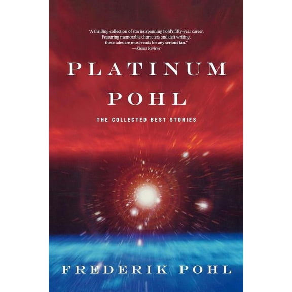 Platinum Pohl: The Collected Best Stories, (Paperback)