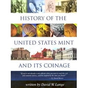 History of the U.S. Mint and Its Coinage