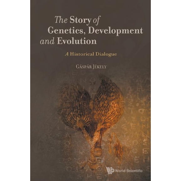 The Story of Genetics, Development and Evolution, (Paperback)