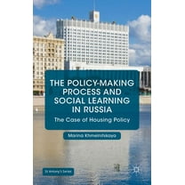 St Antony's The Policy-Making Process and Social Learning in Russia: The Case of Housing Policy, (Hardcover)