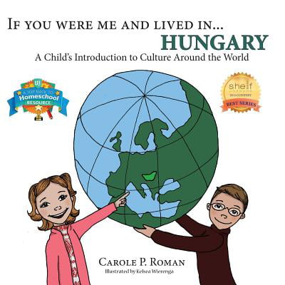 If You Were Me and Lived in... Hungary : A Child's Introduction to Culture Around the (Best Places In Hungary)