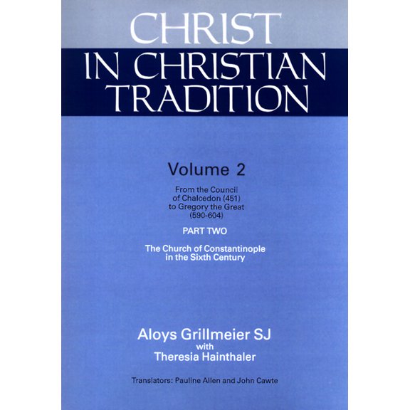 Christ in Christian Tradition: Christ in Christian Tradition: From the Council of Chalcedon (451) to Gregory the Great (590-604) Part Two the Church of Constantinople in the Sixth Century (Paperback)