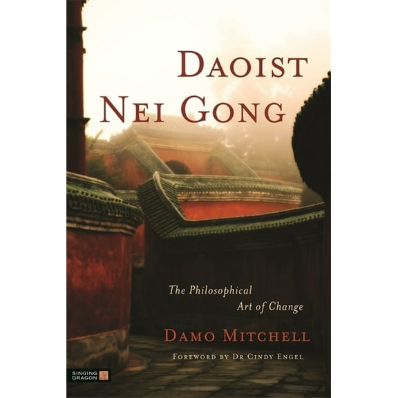 Daoist Nei Gong Daoist Nei Gong: The Philosophical Art of Change, (Paperback)