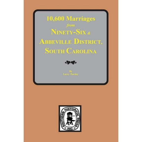 10,600 Marriages from Ninety-Six and Abbeville District, South Carolina (Paperback)